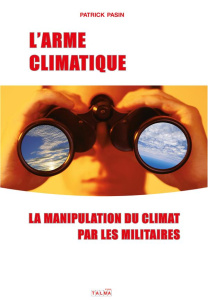 L'arme climatique. La manipulation du climat par les militaires - Pasin Patrick