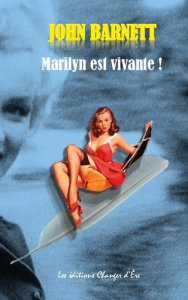 Marilyn est vivante !. la véritable histoire de l'assassinat de Marilyn Monroe - De Friberg patrick ; Changer D'ère les éditions