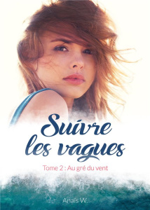Suivre les vagues Tome 2 : Au gré du vent - W. Anaïs