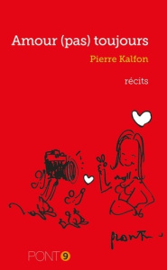 AMOUR (PAS) TOUJOURS - KALFON PIERRE