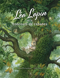 Léa Lapin et le concours de cabanes - Richardson Steve ; Dunn Chris ; Caurette Marjolain