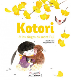 Kotori et les singes du mont Fuji - Boullier Morgane - Monard Alice