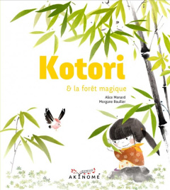 Kotori et la forêt magique - Monard Alice - Boullier Morgane