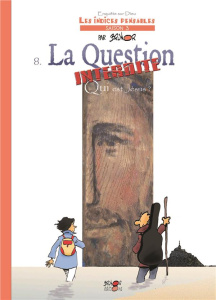 Enquêtes sur Dieu - Les indices pensables Tome 8 : La question interdite. Qui est Jésus ? - BRUNOR