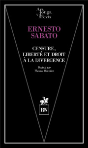 Censure, liberté et droit à la divergence - Sábato Ernesto ; Bourdier Thomas