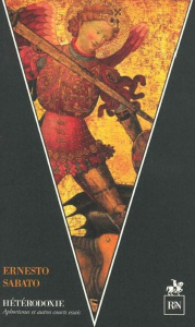 Hétérodoxie. Aphorismes et courts essais - Sábato Ernesto ; Bourdier Thomas