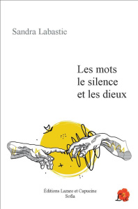 Les mots, le silence et les dieux - Labastie Sandra