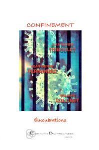 Confinement. Elucubrations - Collinet Philippe ; Triboulet Jean-Pierre ; Fernan