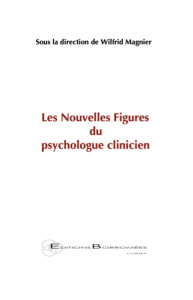 Les nouvelles figures du psychologue clinicien - Magnier Wilfrid ; Doumit Elie