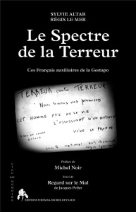 Le spectre de la terreur. Ces Français auxiliaires de la Gestapo - Altar Sylvie ; Le Mer Régis ; Noir Michel ; Pellet