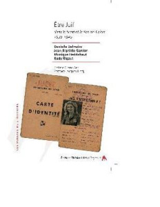Etre Juif dans le Nord et le Pas-de-Calais 1939-1945 - Delmaire Danielle ; Gardon Jean-Baptiste ; Heddeba