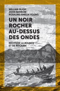 Un noir rocher au-dessus des ondes. Récits de la Bounty et de Pitcairn - Bligh William ; Barrow John ; Young Rosalind ameli
