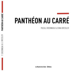 Panthéon au carré - Ordonneau Pascal ; Bressler Sonia ; - Editions La