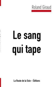 Le sang qui tape - Giraud/rola Roland