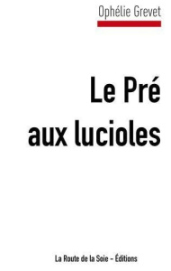 Le Pré aux lucioles - Grevet Ophélie