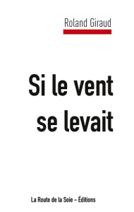 Si le vent se levait - Giraud Roland