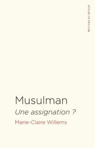 Musulman. Une assignation ? - Willems Marie-Claire