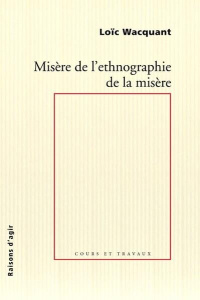 Misère de l'ethnographie de la misère - Wacquant Loïc