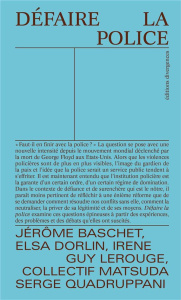 Défaire la police - Baschet Jérôme ; Dorlin Elsa