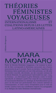 Théories féministes voyageuses. Internationalisme et coalitions depuis les luttes latino-américaines - Montanaro Mara ; Gago Verónica