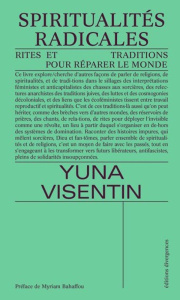 Spiritualités radicales. Rites et traditions pour réparer le monde - Visentin Yuna ; Bahaffou Myriam