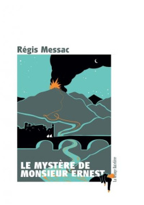 Le mystère de Monsieur Ernest - Messac Régis ; Hoff François ; Lejeune Guibert