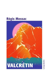Valcrétin - Messac Régis ; Vas-Deyres Natacha ; Lejeune Guiber