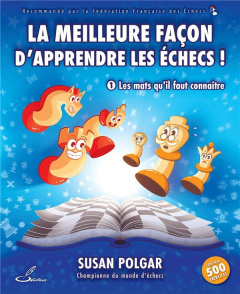 La meilleure façon d'apprendre les échecs. Tome 1, Les mats qu'il faut connaître - Polgar Susan ; Letréguilly Olivier