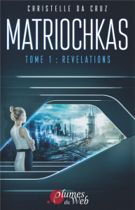 Matriochkas Tome 1 : Révélations - Da Cruz Christelle