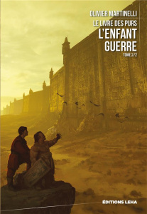Le livre des purs Tome 2 : L'enfant guerre - Martinelli Olivier