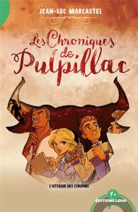 Les chroniques de Pulpillac Tome 3 : L'attaque des Cybovins - Marcastel Jean-Luc ; Xavier Jean-Mathias