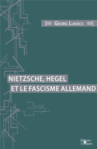 Nietzsche, Hegel et le fascisme allemand - Lukacs Georg ; Morbois Jean-Pierre