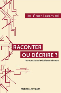 Raconter ou décrire ? - Lukacs Georg ; Fondu Guillaume ; Mahéo Gabriel ; J
