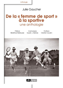 De la femme de sport à la sportive, une anthologie - Gaucher Julie ; Bandy Susan ; Barbusse Béatrice ;