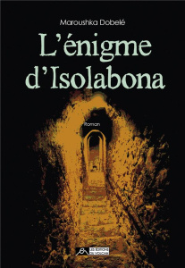 L'énigme d'Isolabona - Dobelé Maroushka