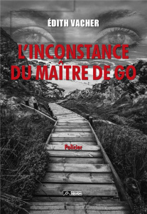 L'inconstance du maître de go - Vacher Edith