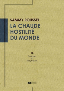 La chaude hostilité du monde - Roussel Sammy