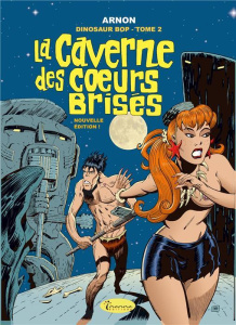 Dinosaur Bop Tome 2 : La caverne des coeurs brisés - Arnon Jean-Marie ; Bourbon Valérie
