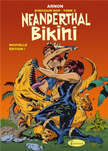 Dinosaur Bop Tome 3 : Neanderthal bikini - Arnon Jean-Marie ; Merlet Isabelle ; Bourbon Valér