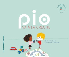 Pio va à la crèche - Méau Delphine ; Roederer Charlotte