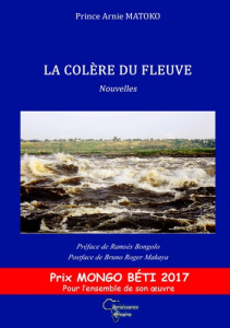 La colère du fleuve - Matoko Prince Arnie ; Bongolo Ramsès ; Makaya Brun