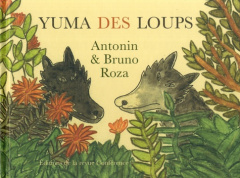 Yuma des loups - Roza Bruno ; Roza Antonin