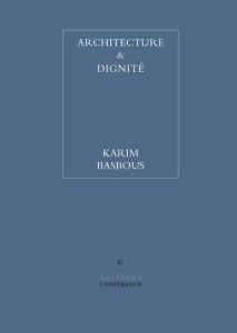 Architecture & dignité - Basbous Karim