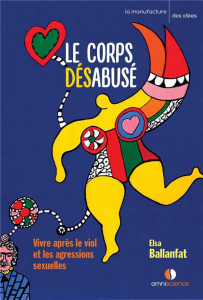 Le corps désabusé. Violences sexuelles, de l’épreuve à la vie retrouvée - Ballanfat Elsa