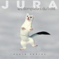 Jura. Les Dompteurs du froid - Prêtre Alain