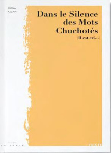 Dans le silence des mots chuchotes ( il est cri...) - Azzam Mona