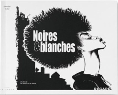 Noires & blanches - Glez Damien ; Ouedraogo Roukiata