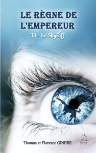 Le règne de l'Empereur Tome 1 : Le skyraff - Gindre Florence ; Gindre Thomas