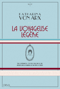 La voyageuse légère - von Arx Katharina ; Mamprin Sara ; Pironin Virgini