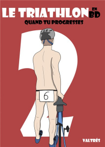 Le Triathlon en BD Tome 2 : Quand tu progresses - VALTRES T.